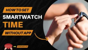 How to Set Time on a Smartwatch Without an App
