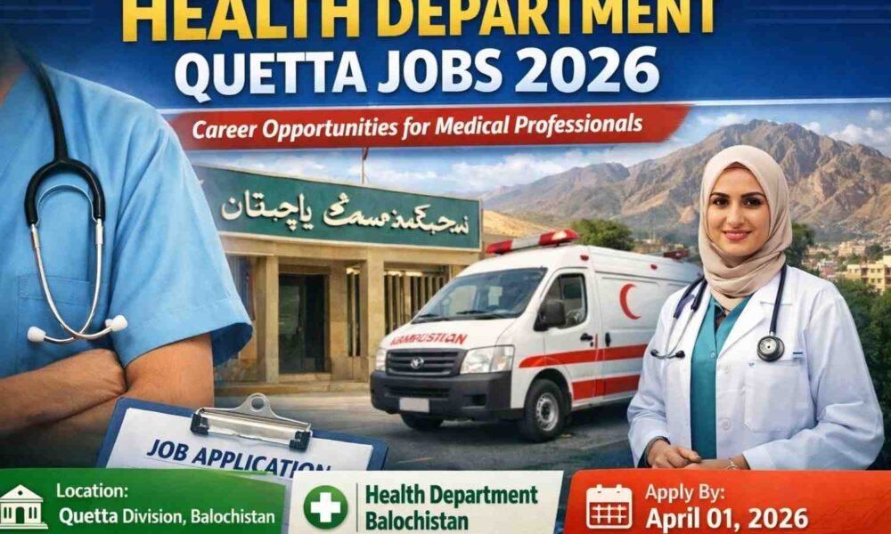 Health Department Quetta Jobs 2026 – Career Opportunities for Medical Professionals