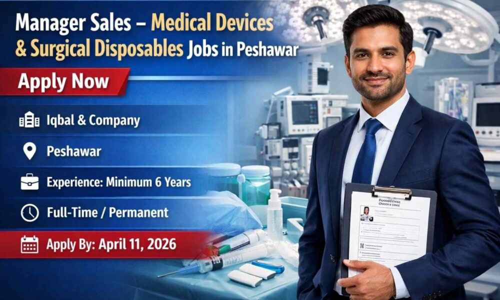 Manager Sales – Medical Devices & Surgical Disposables Jobs in Peshawar 2026 – Apply Now