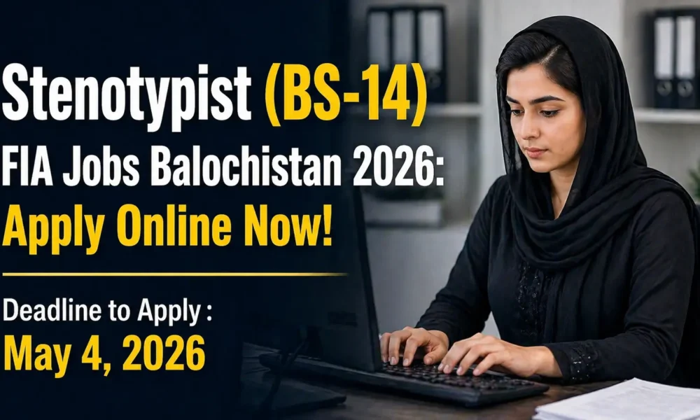 Stenotypist (BS-14 ) FIA Jobs 2026 Balochistan
