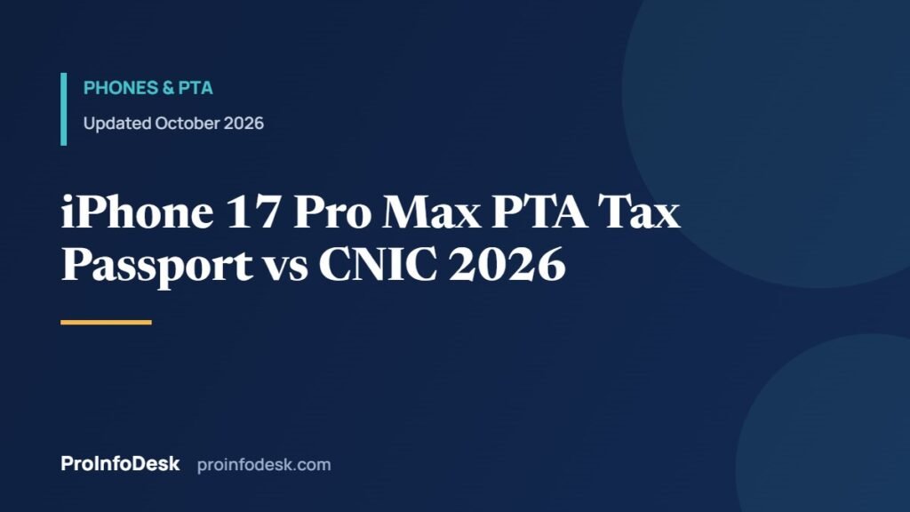 iPhone 17 Pro Max PTA Tax in Pakistan 2026: Passport vs CNIC